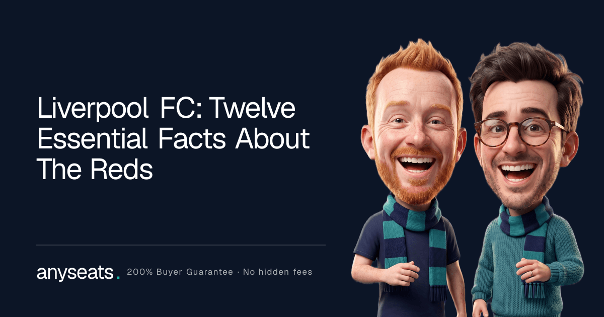 Liverpool FC: Twelve Essential Facts About The Reds