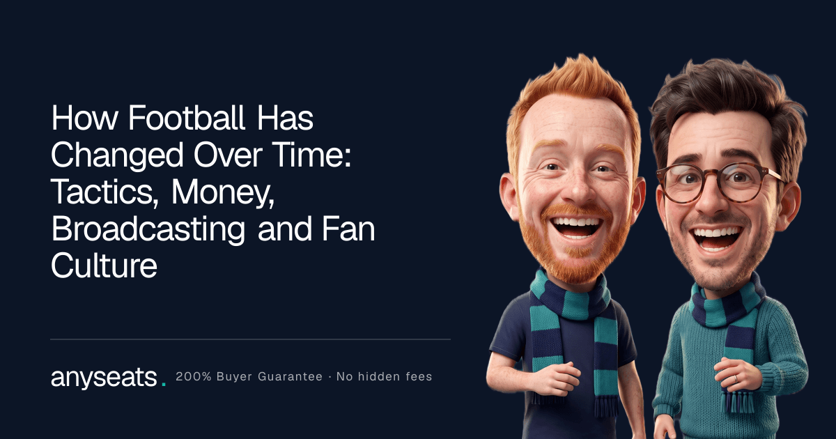How Football Has Changed Over Time: Tactics, Money, Broadcasting and Fan Culture