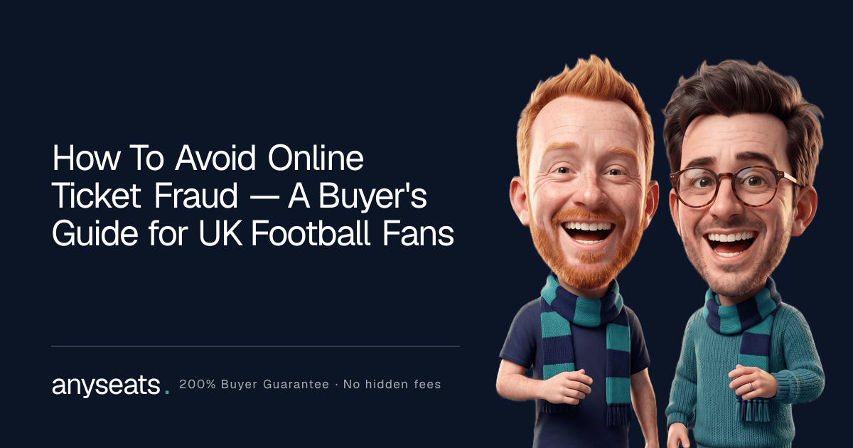 How To Avoid Online Ticket Fraud — A Buyer's Guide for UK Football Fans