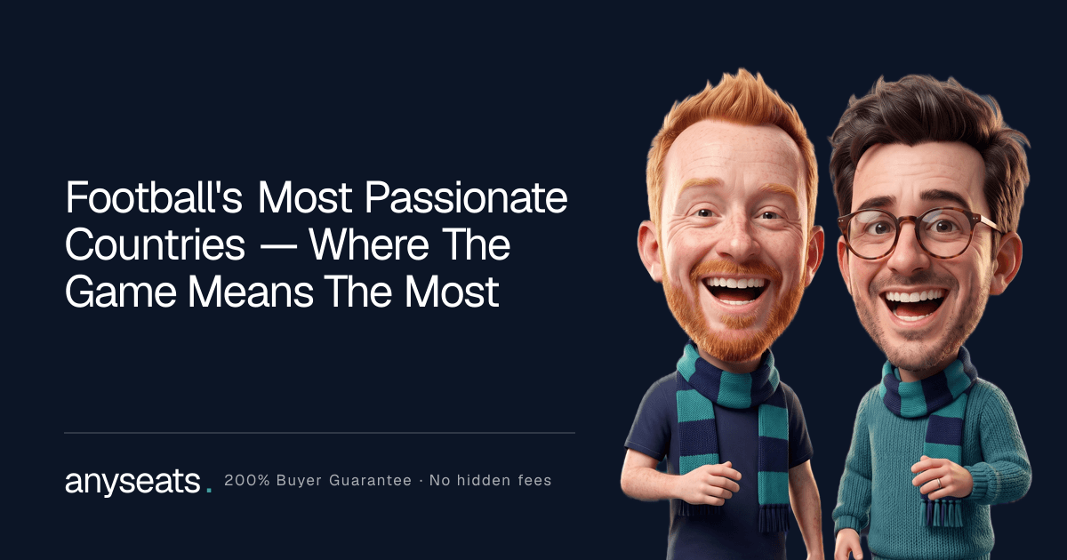 Football's Most Passionate Countries — Where The Game Means The Most