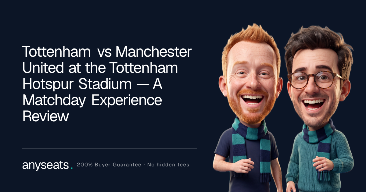Tottenham vs Manchester United at the Tottenham Hotspur Stadium — A Matchday Experience Review